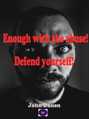 cover image of Enought with the abuse! Defend yourself!